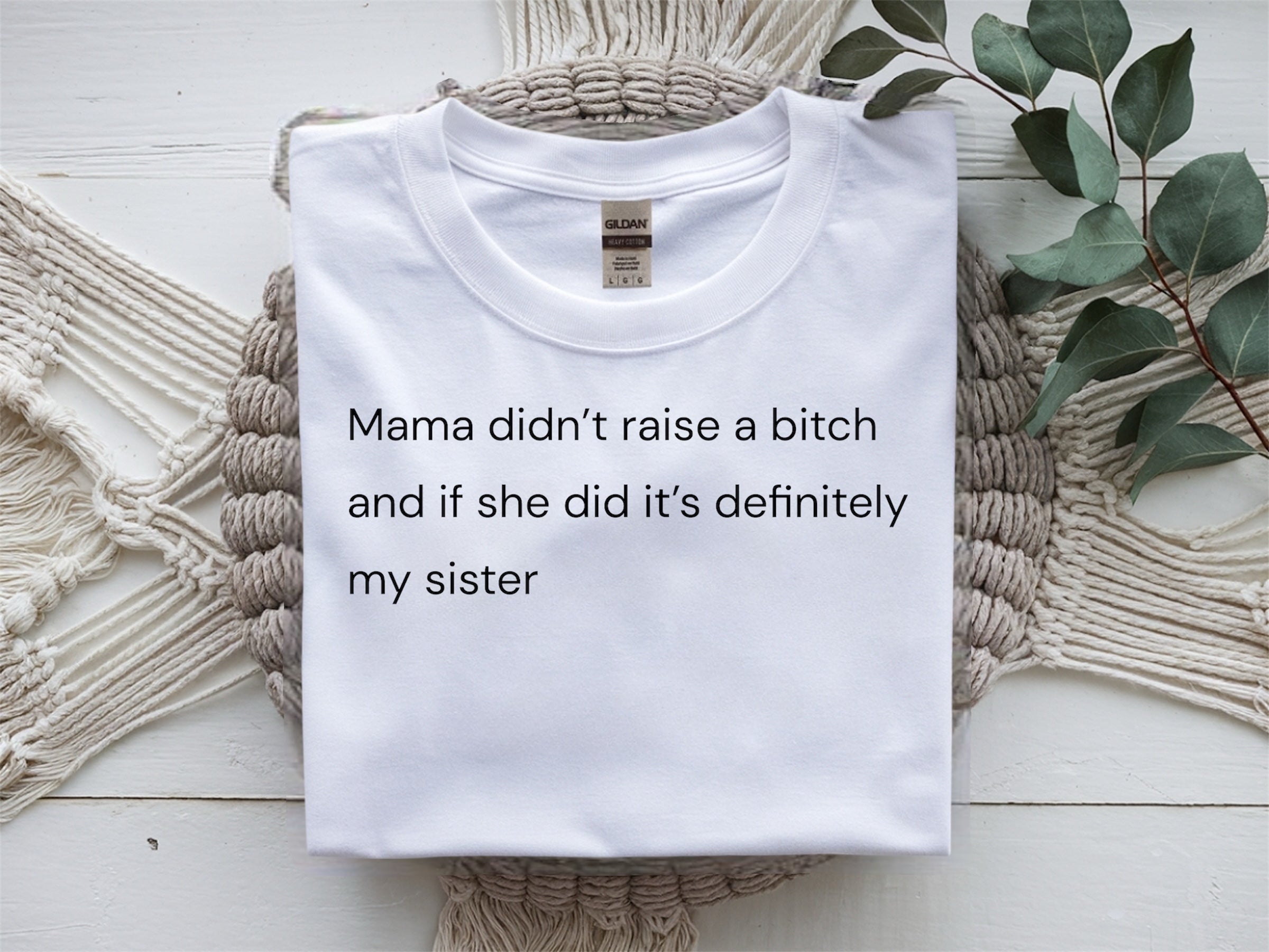 Mama didn't raise a b*tch