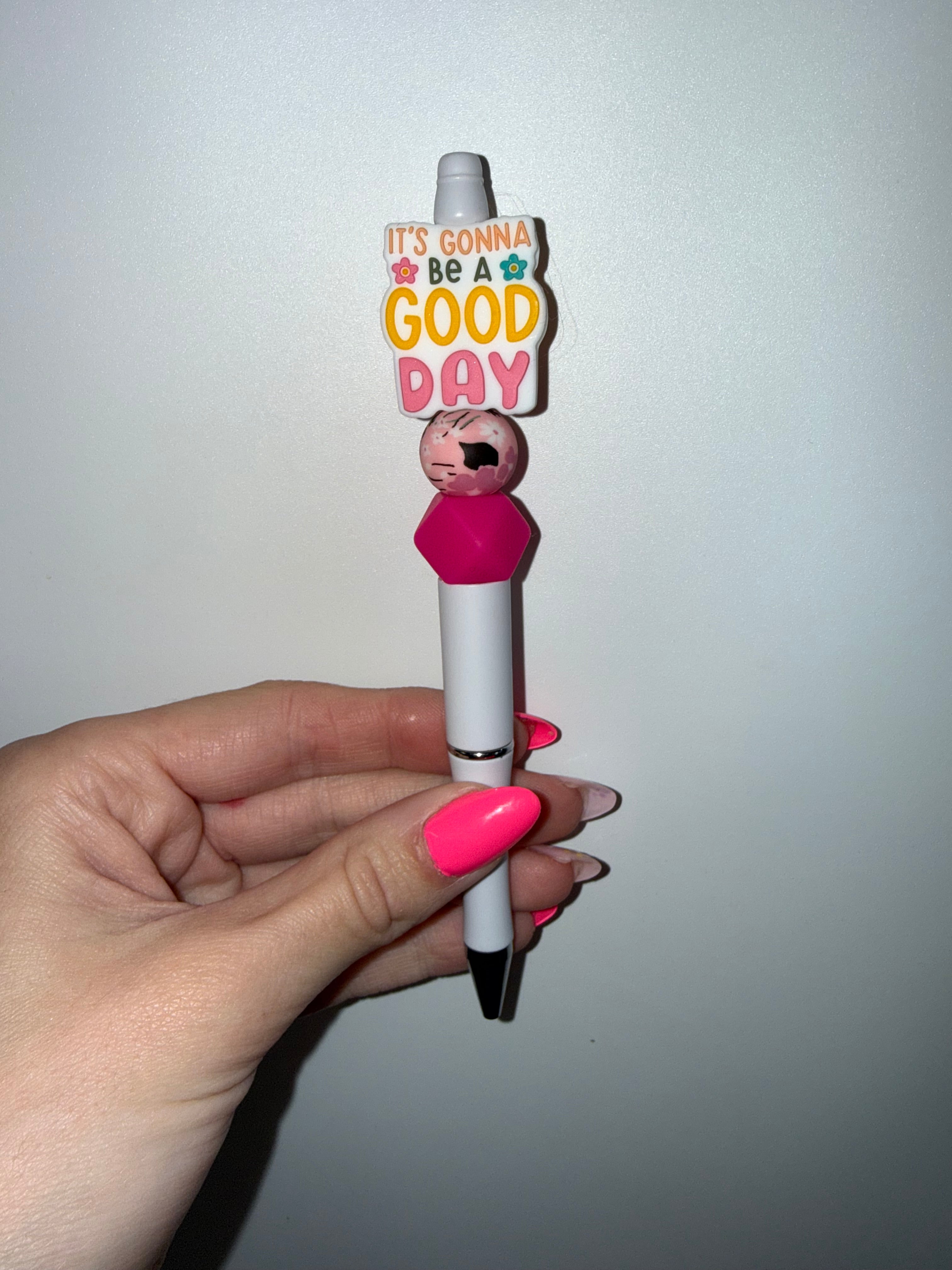 It’s gonna be a good day pen
