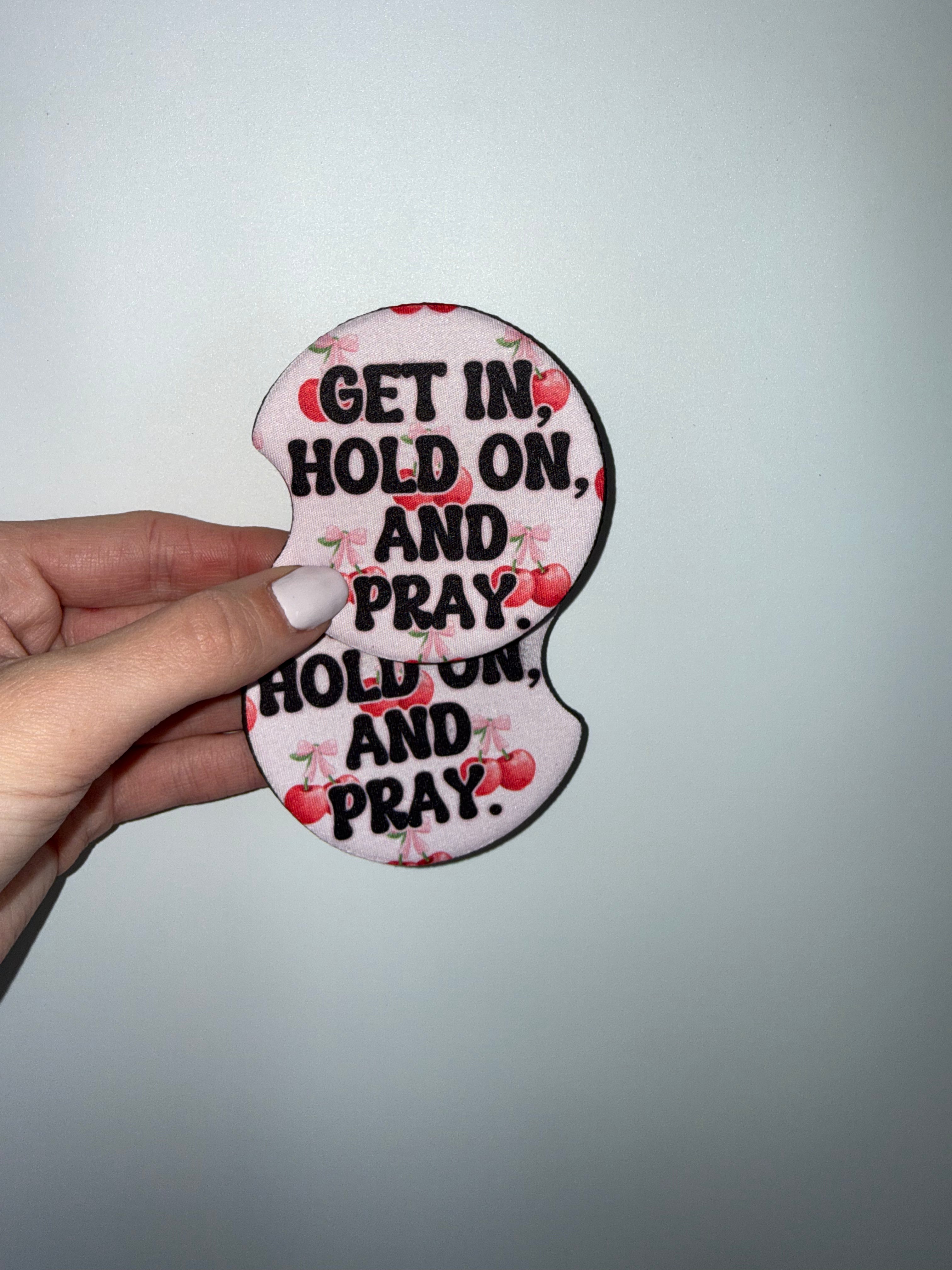 Get in hold on, and pray (car coasters)