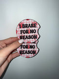 I brake for no reason (car coasters)