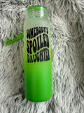 Somebody's spoiled daughter (20oz glass)