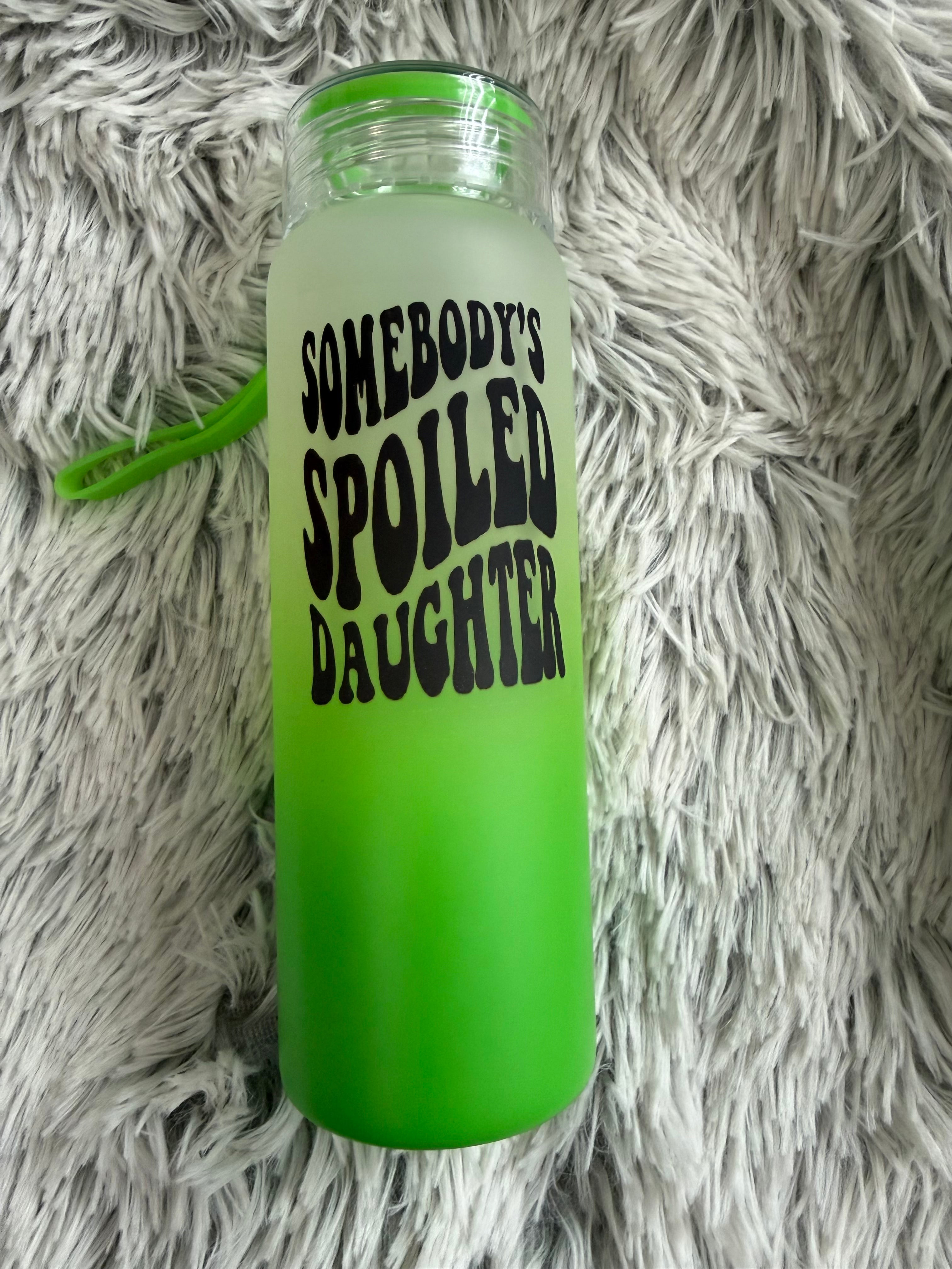 Somebody's spoiled daughter (20oz glass)