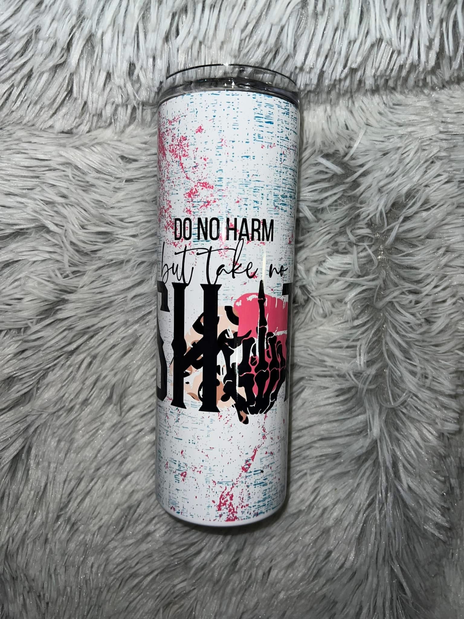 Do no harm (30oz)