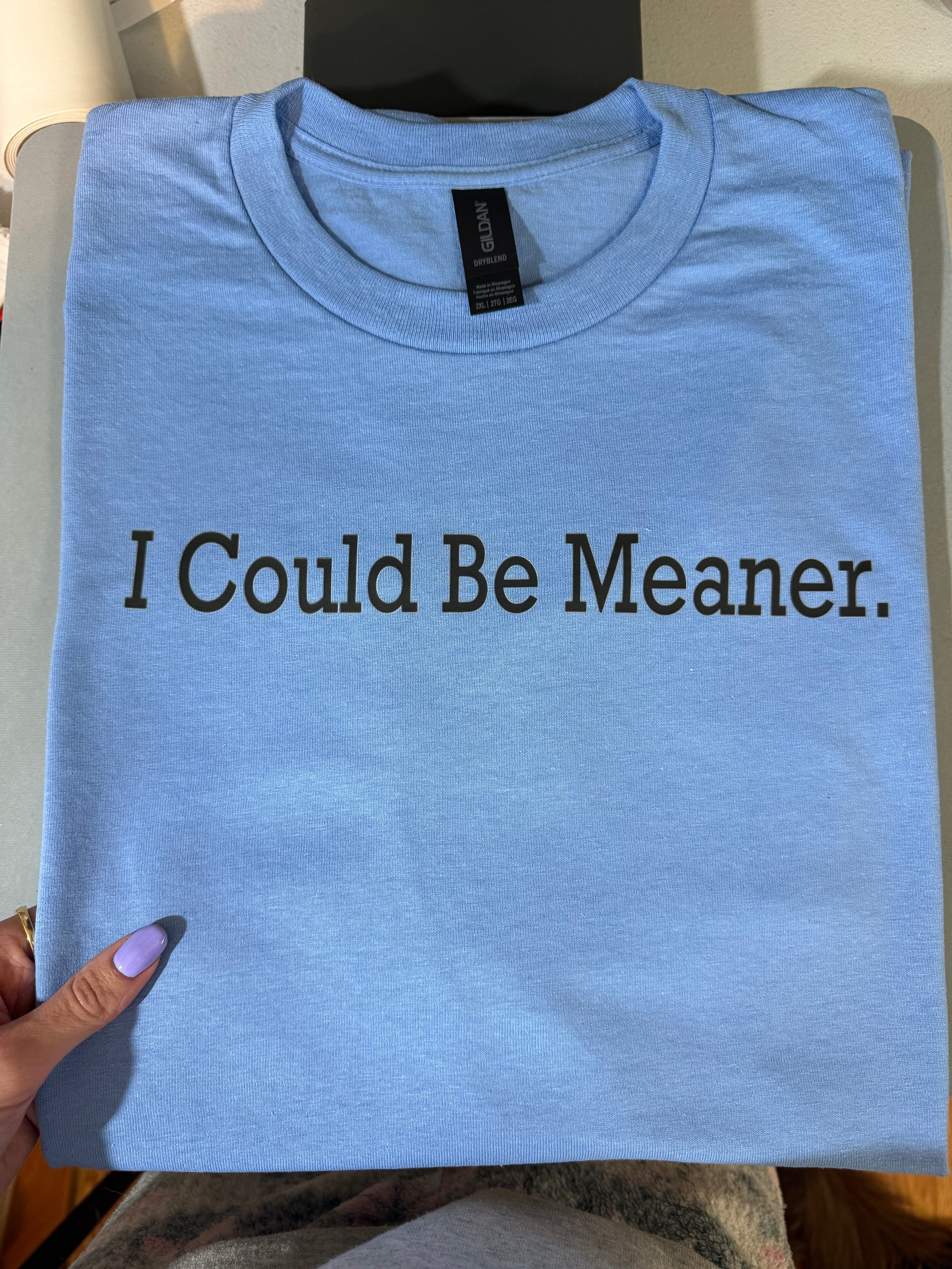 I could be meaner.