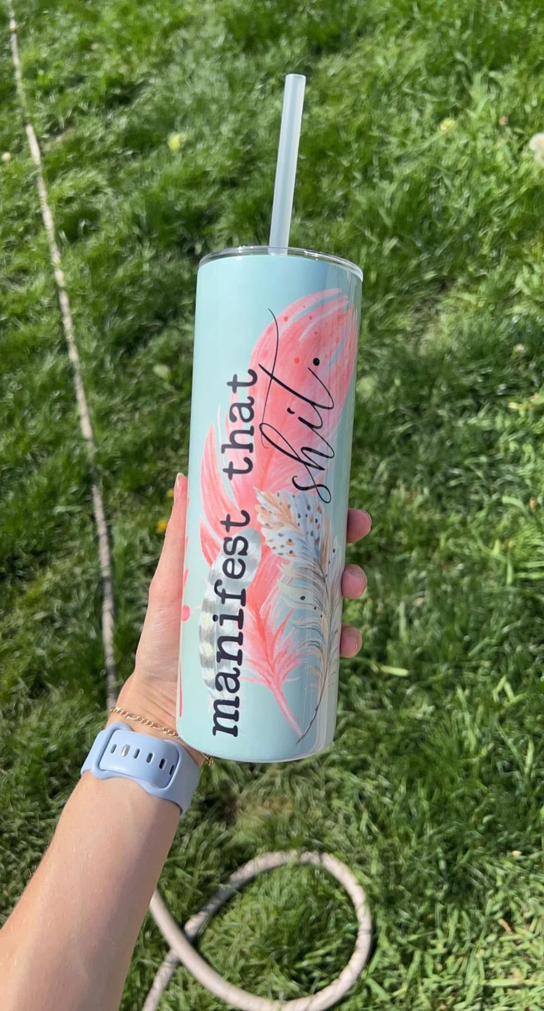 Manifest that s*** (30oz)