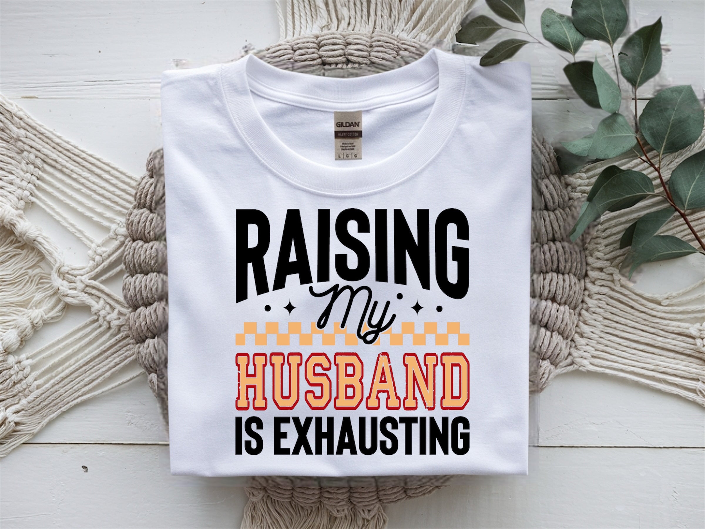 Raising my husband is exhausting