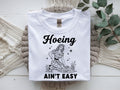Hoeing ain't easy