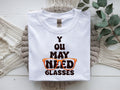 You may need glasses