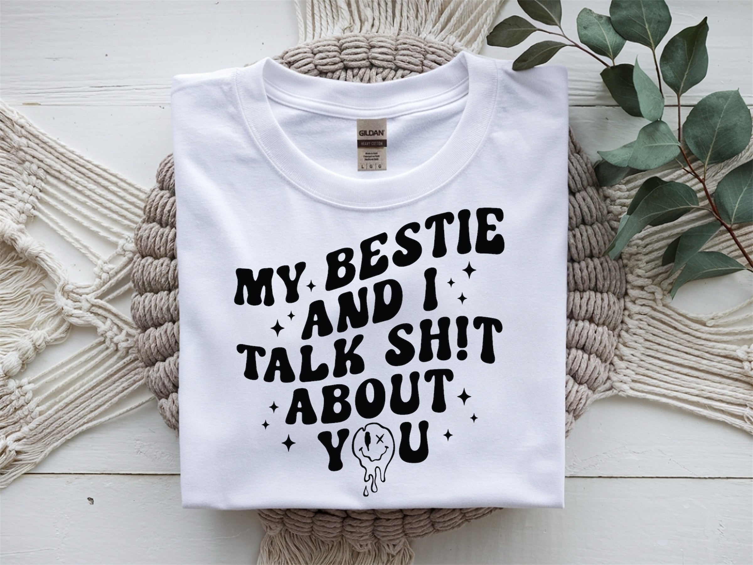 My bestie and I talk sh!t about you