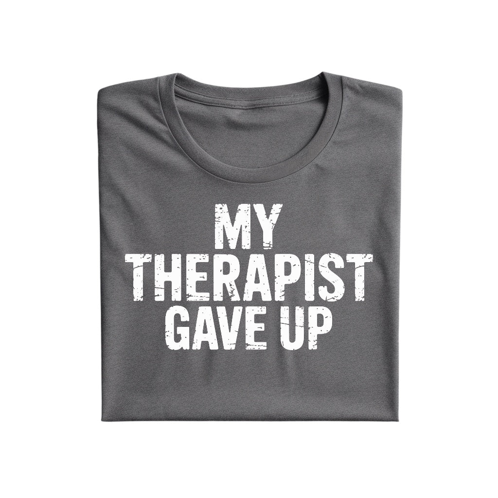 My therapist gave up